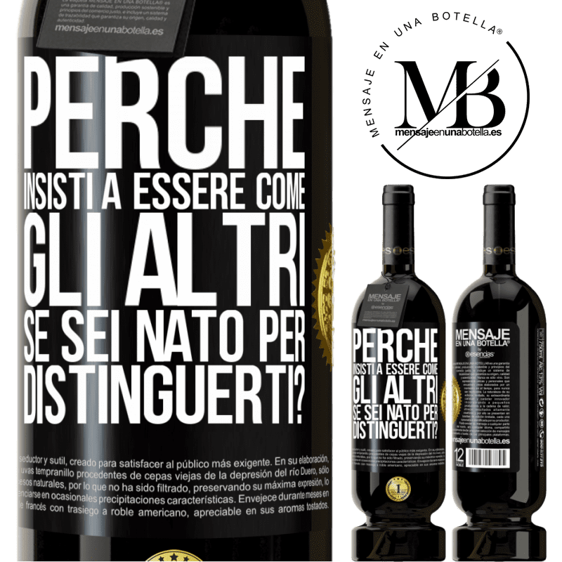 49,95 € Spedizione Gratuita | Vino rosso Edizione Premium MBS® Riserva perché insisti a essere come gli altri, se sei nato per distinguerti? Etichetta Nera. Etichetta personalizzabile Riserva 12 Mesi Raccogliere 2014 Tempranillo