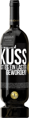 Kostenloser Versand | Rotwein Premium Ausgabe MBS® Reserve Bei welchem Kuss ist es ein Laster geworden? Schwarzes Etikett. Anpassbares Etikett Reserve 12 Monate Ernte 2015 Tempranillo