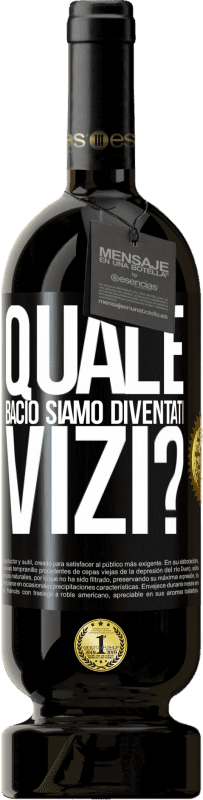 Spedizione Gratuita | Vino rosso Edizione Premium MBS® Riserva quale bacio siamo diventati vizi? Etichetta Nera. Etichetta personalizzabile Riserva 12 Mesi Raccogliere 2015 Tempranillo