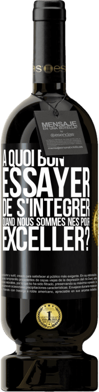 49,95 € | Vin rouge Édition Premium MBS® Réserve À quoi bon essayer de s'intégrer quand nous sommes nés pour exceller? Étiquette Noire. Étiquette personnalisable Réserve 12 Mois Récolte 2015 Tempranillo