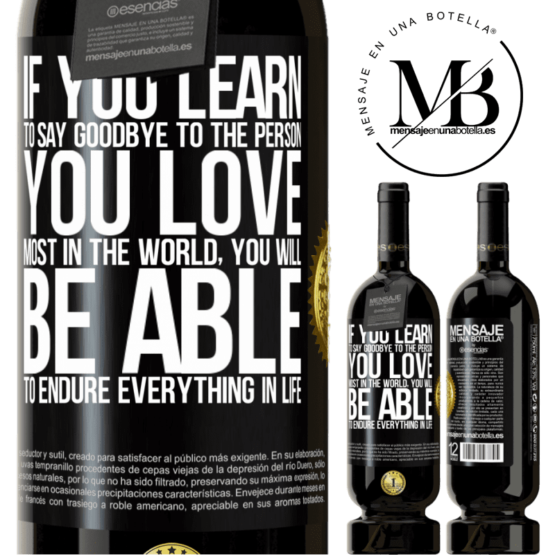 29,95 € Free Shipping | Red Wine Premium Edition MBS® Reserva If you learn to say goodbye to the person you love most in the world, you will be able to endure everything in life Black Label. Customizable label Reserva 12 Months Harvest 2014 Tempranillo