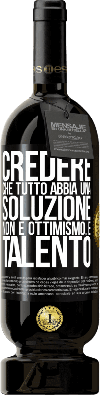 49,95 € Spedizione Gratuita | Vino rosso Edizione Premium MBS® Riserva Credere che tutto abbia una soluzione non è ottimismo. È talento Etichetta Nera. Etichetta personalizzabile Riserva 12 Mesi Raccogliere 2014 Tempranillo