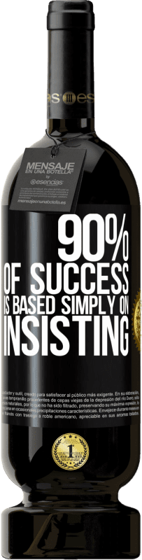 49,95 € | Red Wine Premium Edition MBS® Reserve 90% of success is based simply on insisting Black Label. Customizable label Reserve 12 Months Harvest 2015 Tempranillo