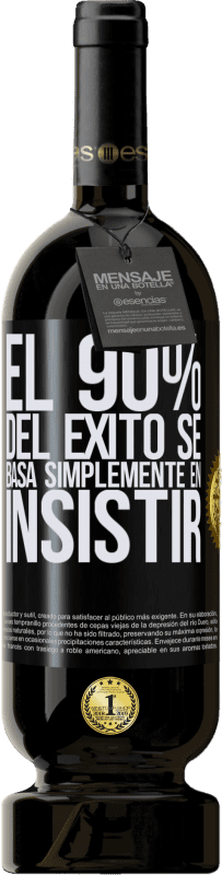 49,95 € | Vino Tinto Edición Premium MBS® Reserva El 90% del éxito se basa simplemente en insistir Etiqueta Negra. Etiqueta personalizable Reserva 12 Meses Cosecha 2014 Tempranillo
