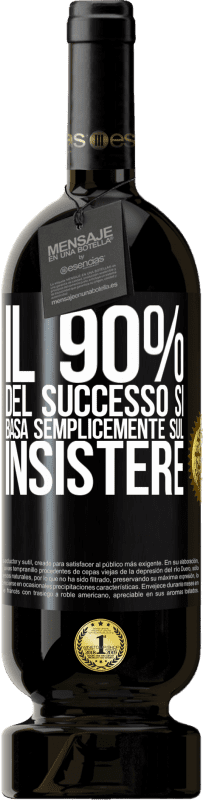 «Il 90% del successo si basa semplicemente sul insistere» Edizione Premium MBS® Riserva