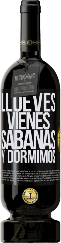«Llueves, vienes, sábanas y dormimos» Edición Premium MBS® Reserva
