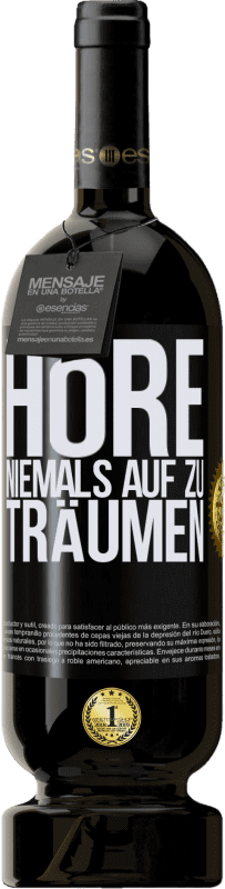 Kostenloser Versand | Rotwein Premium Ausgabe MBS® Reserve Höre niemals auf zu träumen Schwarzes Etikett. Anpassbares Etikett Reserve 12 Monate Ernte 2015 Tempranillo