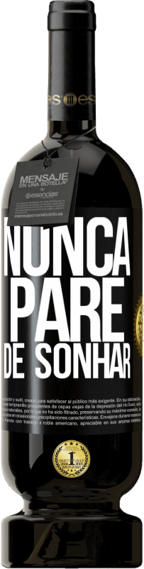 Envio grátis | Vinho tinto Edição Premium MBS® Reserva Nunca pare de sonhar Etiqueta Preta. Etiqueta personalizável Reserva 12 Meses Colheita 2014 Tempranillo