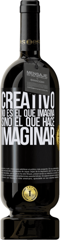 Envío gratis | Vino Tinto Edición Premium MBS® Reserva Creativo no es el que imagina, sino el que hace imaginar Etiqueta Negra. Etiqueta personalizable Reserva 12 Meses Cosecha 2016 Tempranillo