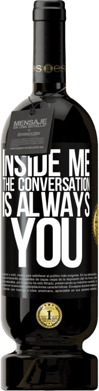 49,95 € | Красное вино Premium Edition MBS® Бронировать Внутри меня люди всегда говорят о тебе Черная метка. Настраиваемая этикетка Бронировать 12 Месяцы Урожай 2016 Tempranillo