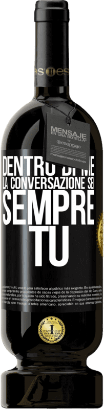 Spedizione Gratuita | Vino rosso Edizione Premium MBS® Riserva Dentro di me la gente parla sempre di te Etichetta Nera. Etichetta personalizzabile Riserva 12 Mesi Raccogliere 2014 Tempranillo