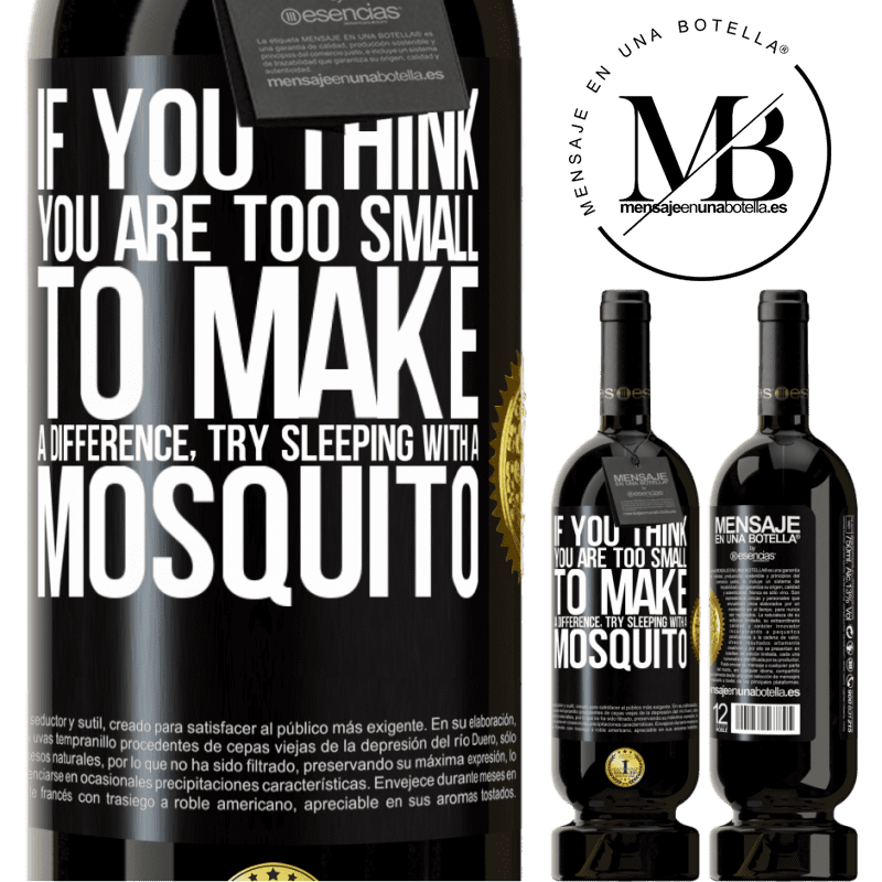 29,95 € Free Shipping | Red Wine Premium Edition MBS® Reserva If you think you are too small to make a difference, try sleeping with a mosquito Black Label. Customizable label Reserva 12 Months Harvest 2014 Tempranillo