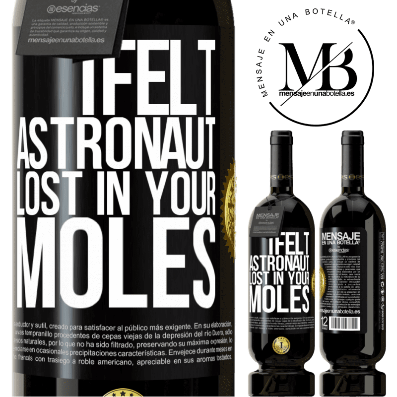 29,95 € Free Shipping | Red Wine Premium Edition MBS® Reserva I felt astronaut, lost in your moles Black Label. Customizable label Reserva 12 Months Harvest 2014 Tempranillo