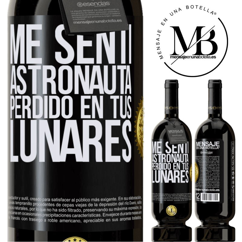 39,95 € Envío gratis | Vino Tinto Edición Premium MBS® Reserva Me sentí astronauta, perdido en tus lunares Etiqueta Negra. Etiqueta personalizable Reserva 12 Meses Cosecha 2015 Tempranillo