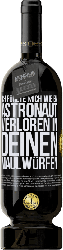 49,95 € | Rotwein Premium Ausgabe MBS® Reserve Ich fühlte mich wie ein Astronaut, verloren in deinen Maulwürfen Schwarzes Etikett. Anpassbares Etikett Reserve 12 Monate Ernte 2016 Tempranillo