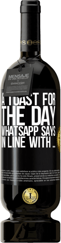 49,95 € | Красное вино Premium Edition MBS® Бронировать Тост за день WhatsApp говорит В соответствии с ... Черная метка. Настраиваемая этикетка Бронировать 12 Месяцы Урожай 2016 Tempranillo