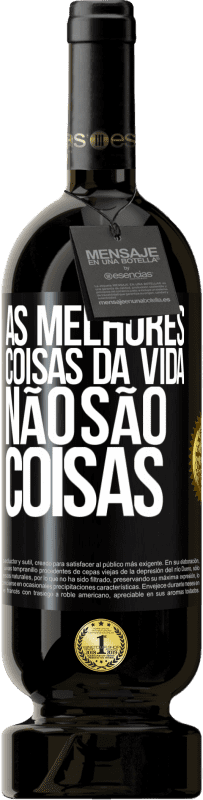 49,95 € | Vinho tinto Edição Premium MBS® Reserva As melhores coisas da vida não são coisas Etiqueta Preta. Etiqueta personalizável Reserva 12 Meses Colheita 2014 Tempranillo