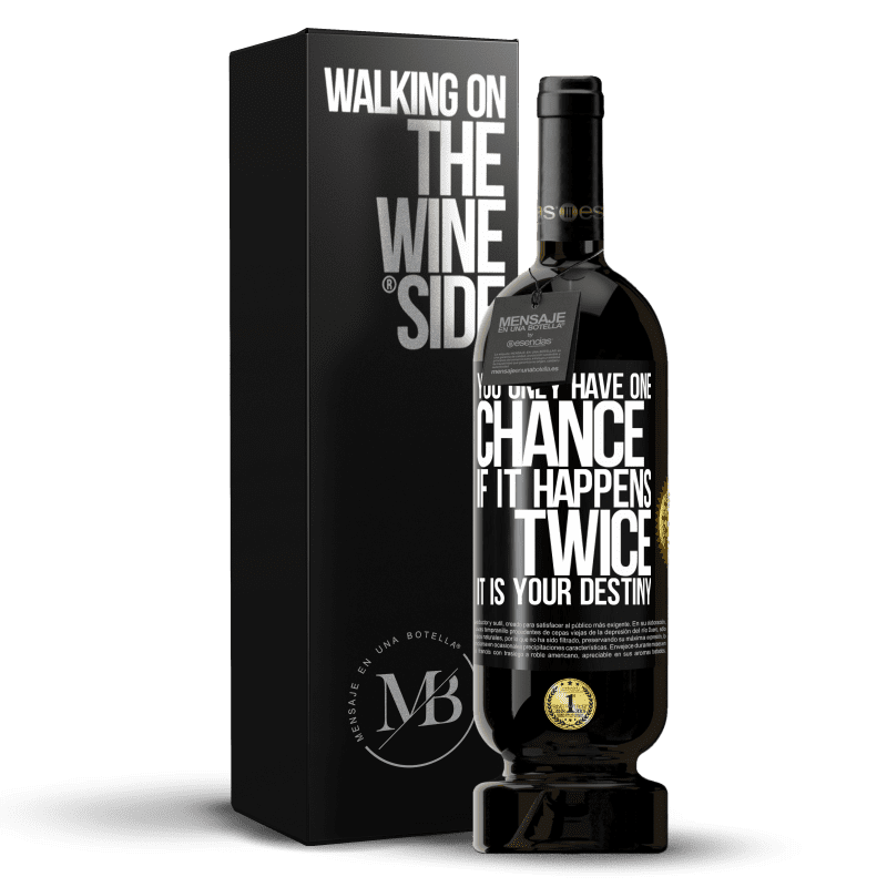 49,95 € Free Shipping | Red Wine Premium Edition MBS® Reserve You only have one chance. If it happens twice, it is your destiny Black Label. Customizable label Reserve 12 Months Harvest 2014 Tempranillo