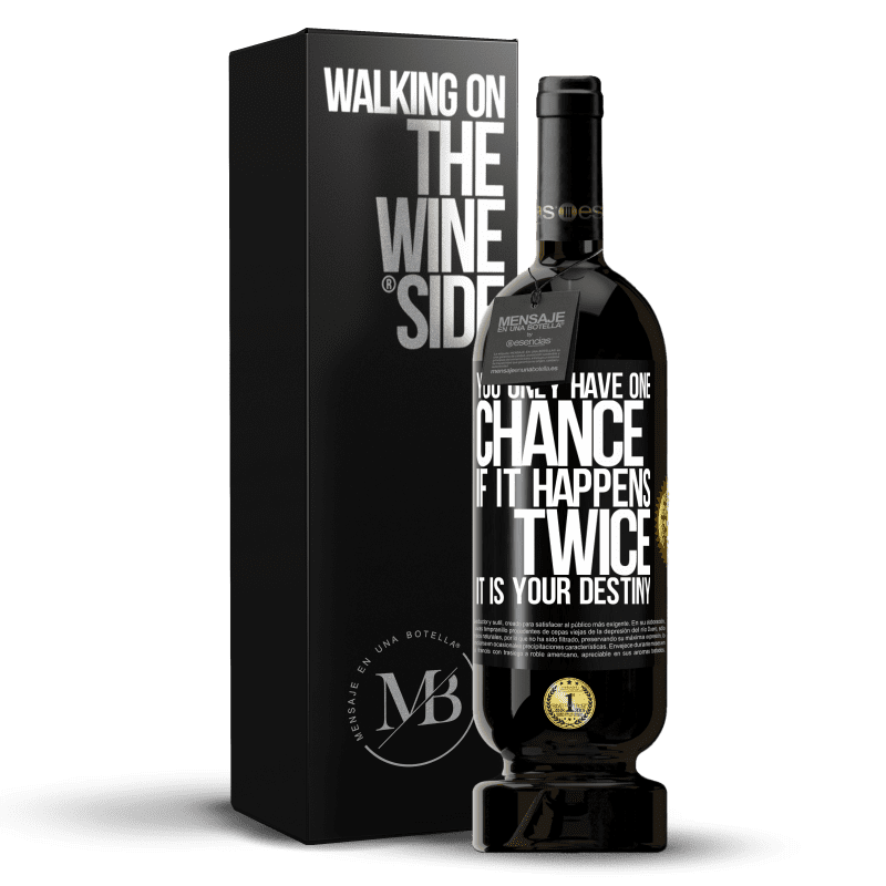 49,95 € Free Shipping | Red Wine Premium Edition MBS® Reserve You only have one chance. If it happens twice, it is your destiny Black Label. Customizable label Reserve 12 Months Harvest 2016 Tempranillo
