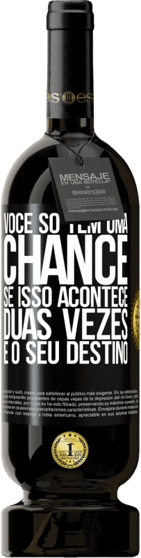 49,95 € Envio grátis | Vinho tinto Edição Premium MBS® Reserva Você só tem uma chance. Se isso acontece duas vezes, é o seu destino Etiqueta Preta. Etiqueta personalizável Reserva 12 Meses Colheita 2016 Tempranillo