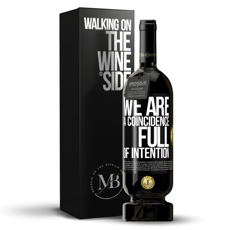 49,95 € Free Shipping | Red Wine Premium Edition MBS® Reserve We are a coincidence full of intention Black Label. Customizable label Reserve 12 Months Harvest 2014 Tempranillo