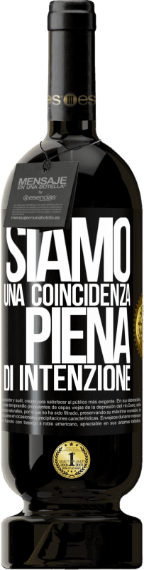 Spedizione Gratuita | Vino rosso Edizione Premium MBS® Riserva Siamo una coincidenza piena di intenzione Etichetta Nera. Etichetta personalizzabile Riserva 12 Mesi Raccogliere 2014 Tempranillo