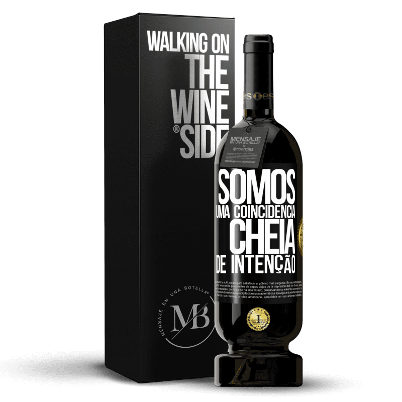 49,95 € Envio grátis | Vinho tinto Edição Premium MBS® Reserva Somos uma coincidência cheia de intenção Etiqueta Preta. Etiqueta personalizável Reserva 12 Meses Colheita 2015 Tempranillo