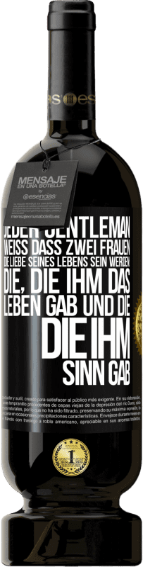 49,95 € Kostenloser Versand | Rotwein Premium Ausgabe MBS® Reserve Jeder Gentleman weiß, dass zwei Frauen die Liebe seines Lebens sein werden: die, die ihm das Leben gab und die, die ihm Sinn gab Schwarzes Etikett. Anpassbares Etikett Reserve 12 Monate Ernte 2016 Tempranillo