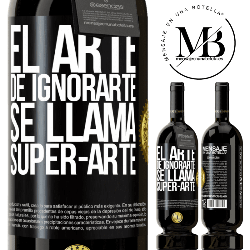 29,95 € Free Shipping | Red Wine Premium Edition MBS® Reserva El arte de ignorarte se llama Super-arte Black Label. Customizable label Reserva 12 Months Harvest 2014 Tempranillo