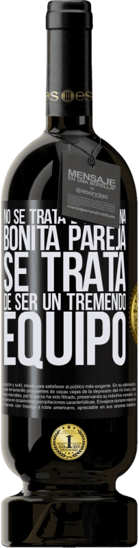 «No se trata de ser una bonita pareja. Se trata de ser un tremendo equipo» Edición Premium MBS® Reserva