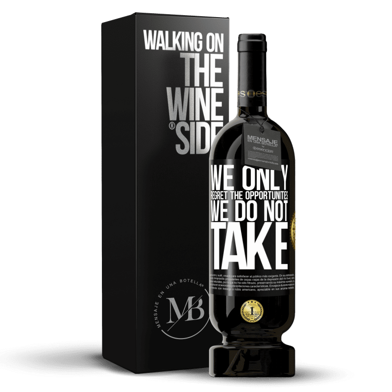 49,95 € Free Shipping | Red Wine Premium Edition MBS® Reserve We only regret the opportunities we do not take Black Label. Customizable label Reserve 12 Months Harvest 2014 Tempranillo