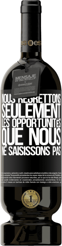 49,95 € Envoi gratuit | Vin rouge Édition Premium MBS® Réserve Nous regrettons seulement les opportunités que nous ne saisissons pas Étiquette Noire. Étiquette personnalisable Réserve 12 Mois Récolte 2016 Tempranillo