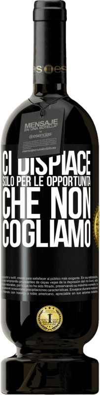 49,95 € Spedizione Gratuita | Vino rosso Edizione Premium MBS® Riserva Ci dispiace solo per le opportunità che non cogliamo Etichetta Nera. Etichetta personalizzabile Riserva 12 Mesi Raccogliere 2016 Tempranillo