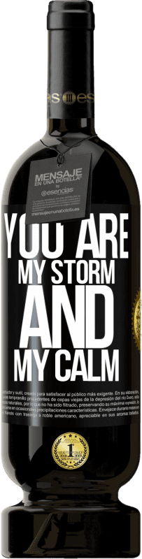 49,95 € | Red Wine Premium Edition MBS® Reserve You are my storm and my calm Black Label. Customizable label Reserve 12 Months Harvest 2014 Tempranillo