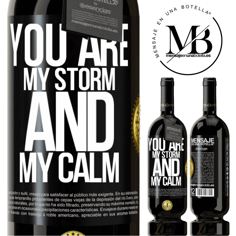 49,95 € Free Shipping | Red Wine Premium Edition MBS® Reserve You are my storm and my calm Black Label. Customizable label Reserve 12 Months Harvest 2014 Tempranillo