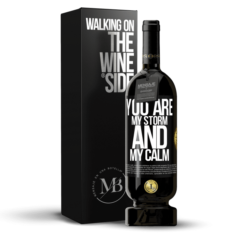 49,95 € Free Shipping | Red Wine Premium Edition MBS® Reserve You are my storm and my calm Black Label. Customizable label Reserve 12 Months Harvest 2014 Tempranillo