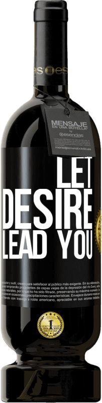 49,95 € | Red Wine Premium Edition MBS® Reserve Let desire lead you Black Label. Customizable label Reserve 12 Months Harvest 2014 Tempranillo