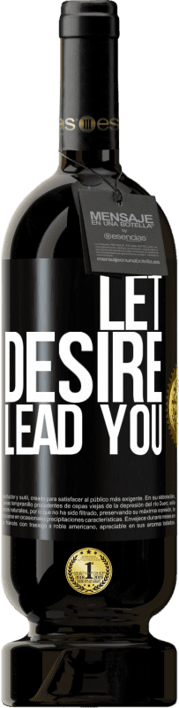 49,95 € | Red Wine Premium Edition MBS® Reserve Let desire lead you Black Label. Customizable label Reserve 12 Months Harvest 2015 Tempranillo