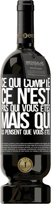 49,95 € Envoi gratuit | Vin rouge Édition Premium MBS® Réserve Ce qui compte, ce n'est pas qui vous êtes, mais qui ils pensent que vous êtes Étiquette Noire. Étiquette personnalisable Réserve 12 Mois Récolte 2016 Tempranillo
