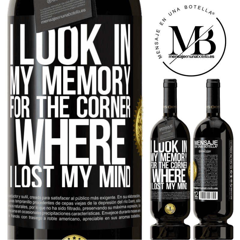 29,95 € Free Shipping | Red Wine Premium Edition MBS® Reserva I look in my memory for the corner where I lost my mind Black Label. Customizable label Reserva 12 Months Harvest 2014 Tempranillo
