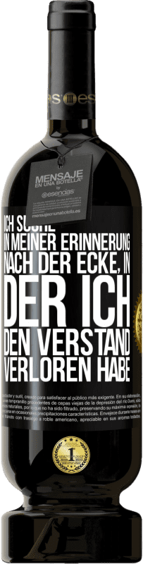 «Ich suche in meiner Erinnerung nach der Ecke, in der ich den Verstand verloren habe» Premium Ausgabe MBS® Reserve