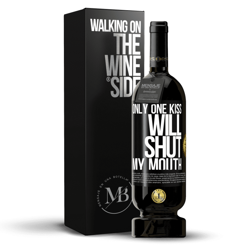 49,95 € Free Shipping | Red Wine Premium Edition MBS® Reserve Only one kiss will shut my mouth Black Label. Customizable label Reserve 12 Months Harvest 2014 Tempranillo
