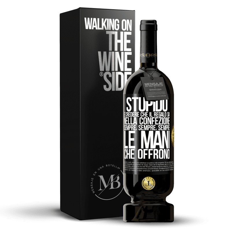 49,95 € Spedizione Gratuita | Vino rosso Edizione Premium MBS® Riserva Stupido è credere che il regalo sia nella confezione. Sempre, sempre, sempre le mani che offrono Etichetta Nera. Etichetta personalizzabile Riserva 12 Mesi Raccogliere 2016 Tempranillo