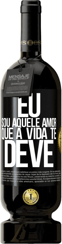 49,95 € | Vinho tinto Edição Premium MBS® Reserva Eu sou aquele amor que a vida te deve Etiqueta Preta. Etiqueta personalizável Reserva 12 Meses Colheita 2015 Tempranillo