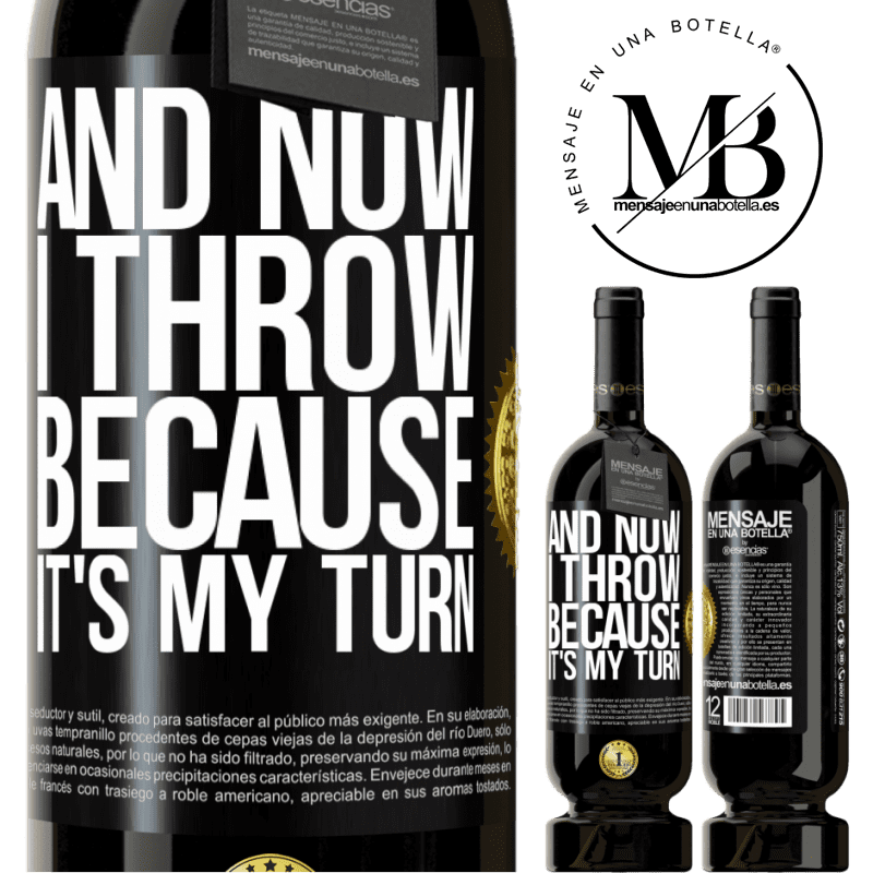 29,95 € Free Shipping | Red Wine Premium Edition MBS® Reserva And now I throw because it's my turn Black Label. Customizable label Reserva 12 Months Harvest 2014 Tempranillo