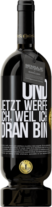 49,95 € Kostenloser Versand | Rotwein Premium Ausgabe MBS® Reserve Und jetzt werfe ich, weil ich dran bin Schwarzes Etikett. Anpassbares Etikett Reserve 12 Monate Ernte 2014 Tempranillo