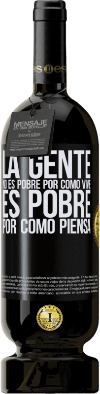 49,95 € | Vino Tinto Edición Premium MBS® Reserva La gente no es pobre por como vive. Es pobre por como piensa Etiqueta Negra. Etiqueta personalizable Reserva 12 Meses Cosecha 2016 Tempranillo