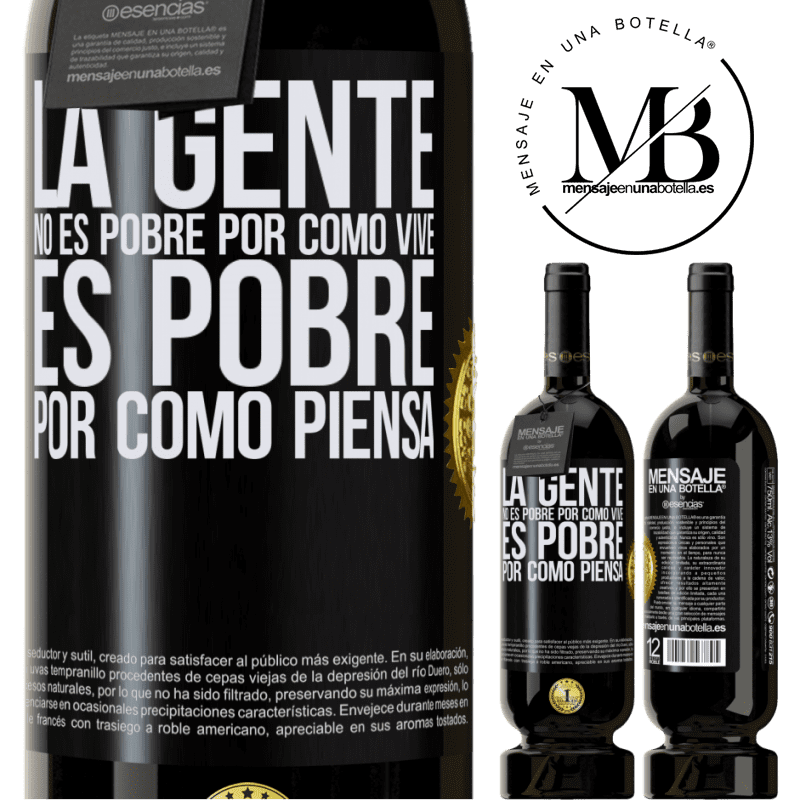 49,95 € Envío gratis | Vino Tinto Edición Premium MBS® Reserva La gente no es pobre por como vive. Es pobre por como piensa Etiqueta Negra. Etiqueta personalizable Reserva 12 Meses Cosecha 2016 Tempranillo