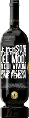 49,95 € Spedizione Gratuita | Vino rosso Edizione Premium MBS® Riserva Le persone non sono povere a causa del modo in cui vivono. È povero a causa di come pensa Etichetta Nera. Etichetta personalizzabile Riserva 12 Mesi Raccogliere 2016 Tempranillo