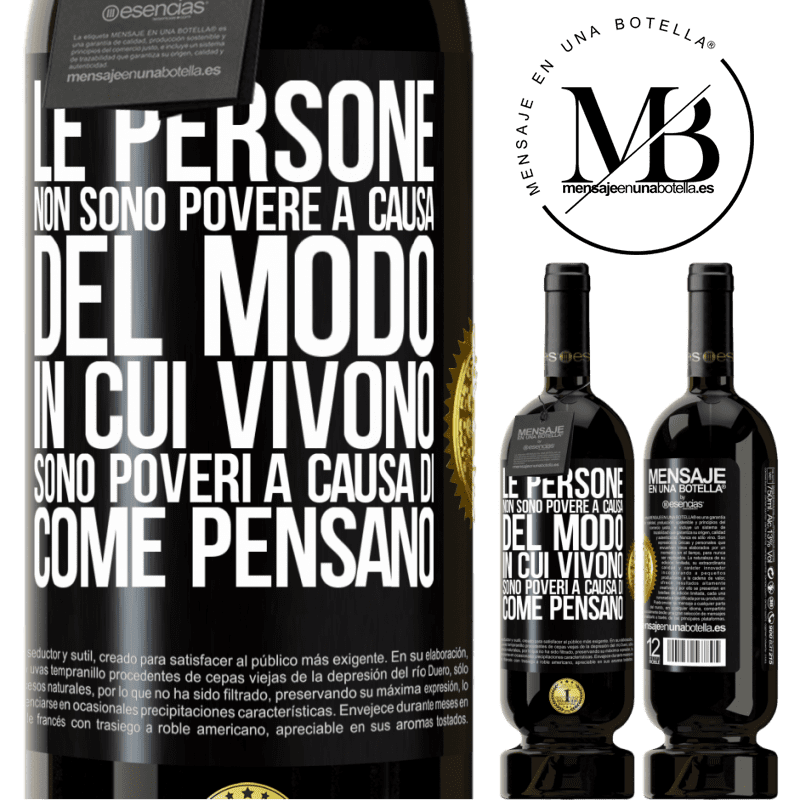 49,95 € Spedizione Gratuita | Vino rosso Edizione Premium MBS® Riserva Le persone non sono povere a causa del modo in cui vivono. È povero a causa di come pensa Etichetta Nera. Etichetta personalizzabile Riserva 12 Mesi Raccogliere 2015 Tempranillo